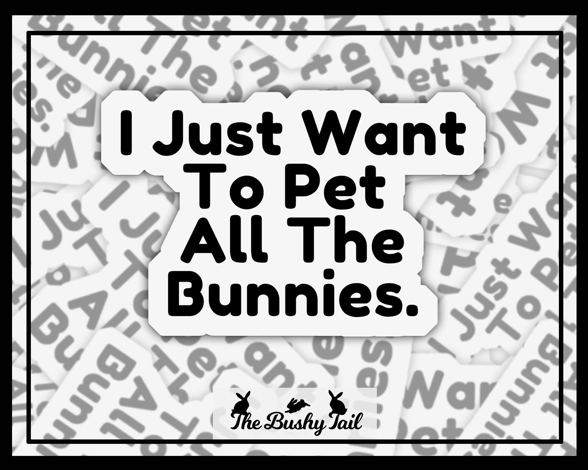 I Just Want To Pet All The Bunnies Sticker: Funny Bunny Lover Gift
