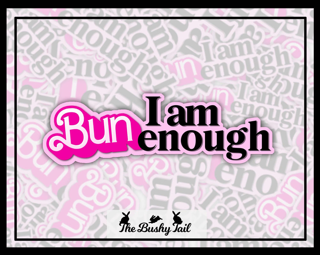 I Am BunEnough Bunny Sticker: I Am Bunenough, Waterproof Laptop Decal