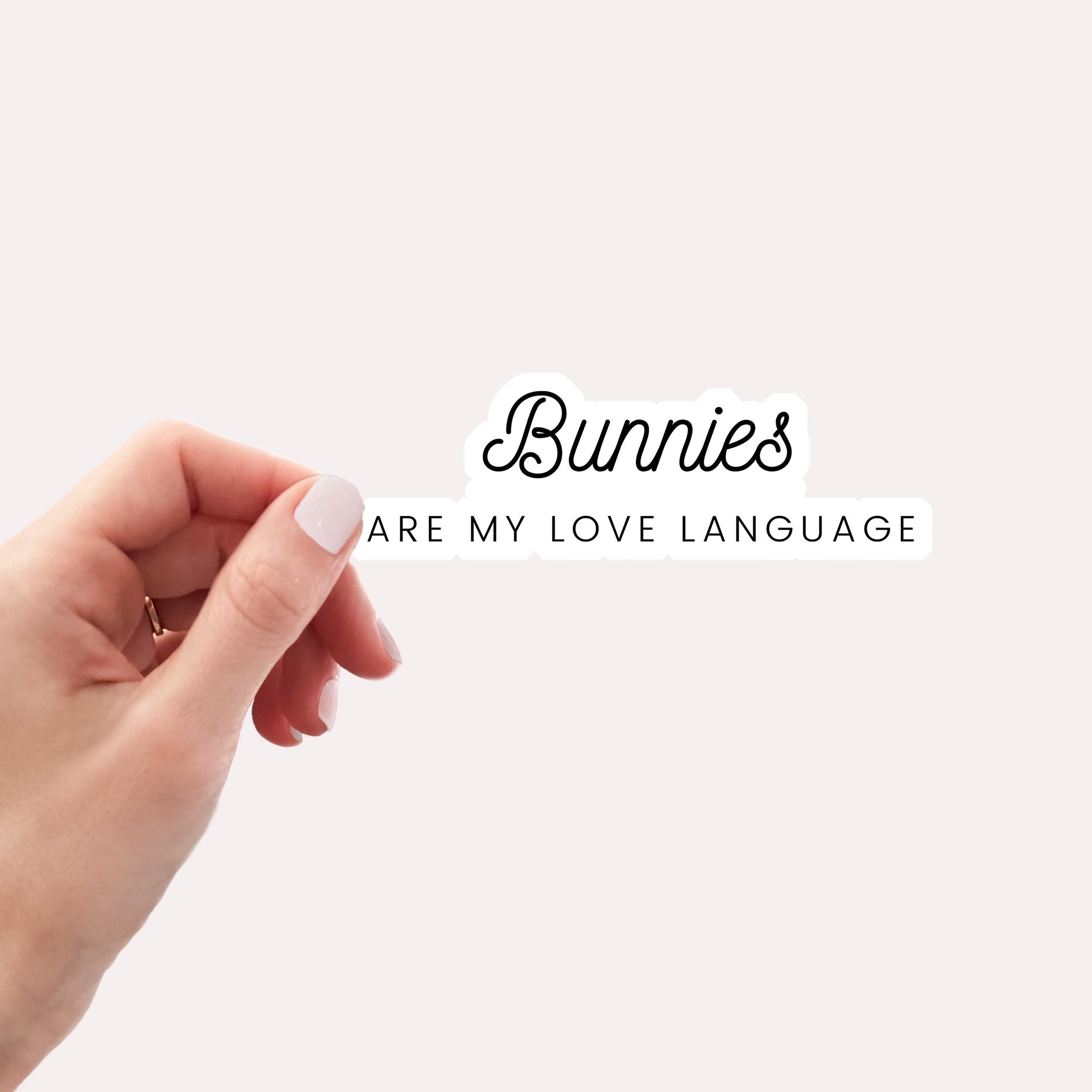 Bunnies Are My Love Language Sticker: Waterproof Laptop Decal