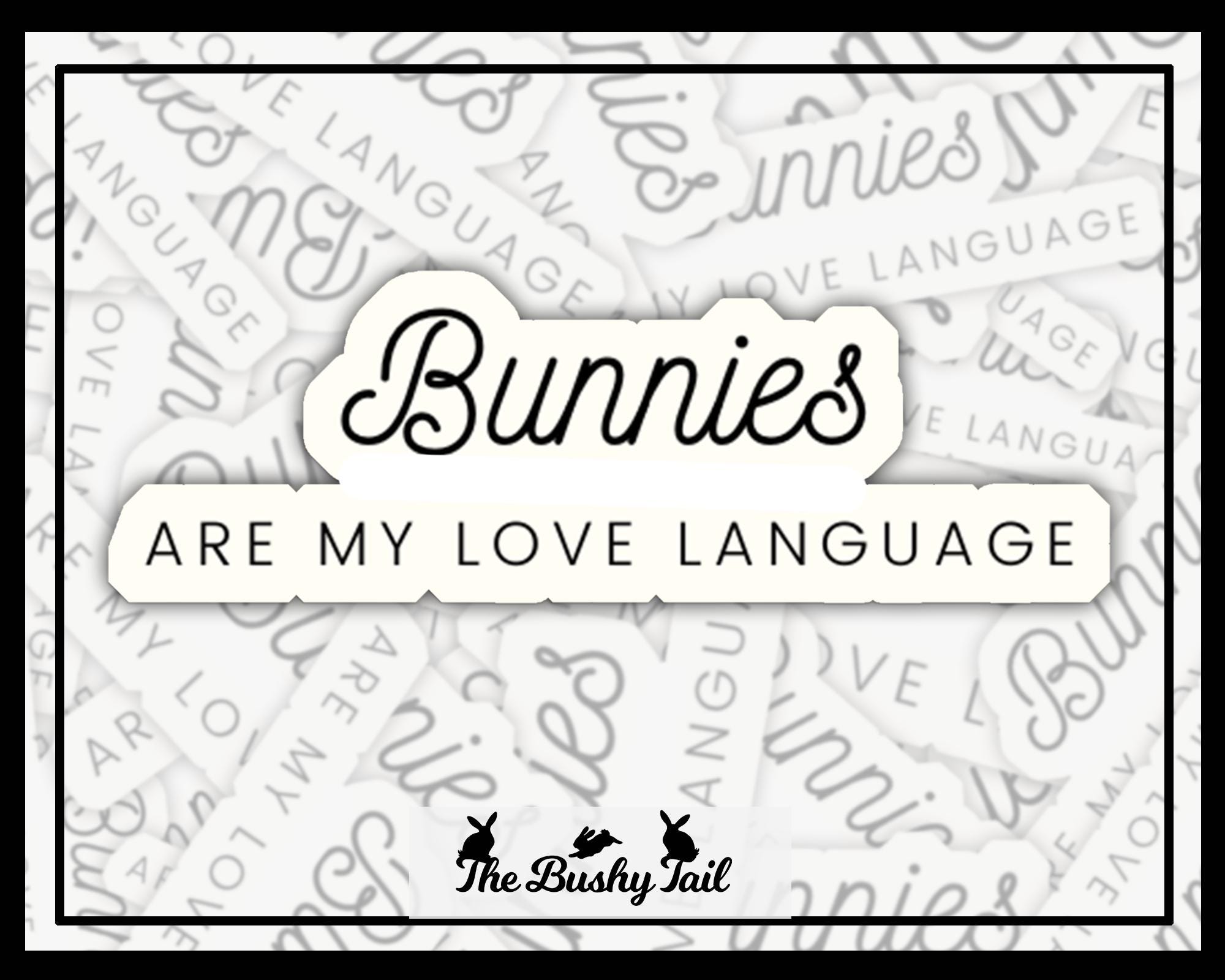 Bunnies Are My Love Language Sticker: Waterproof Laptop Decal