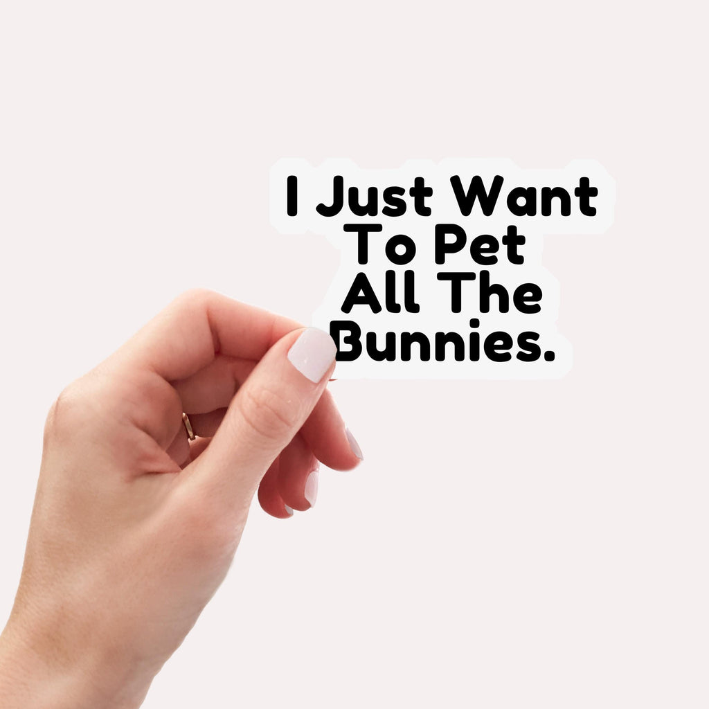 I Just Want To Pet All The Bunnies Sticker: Funny Bunny Lover Gift