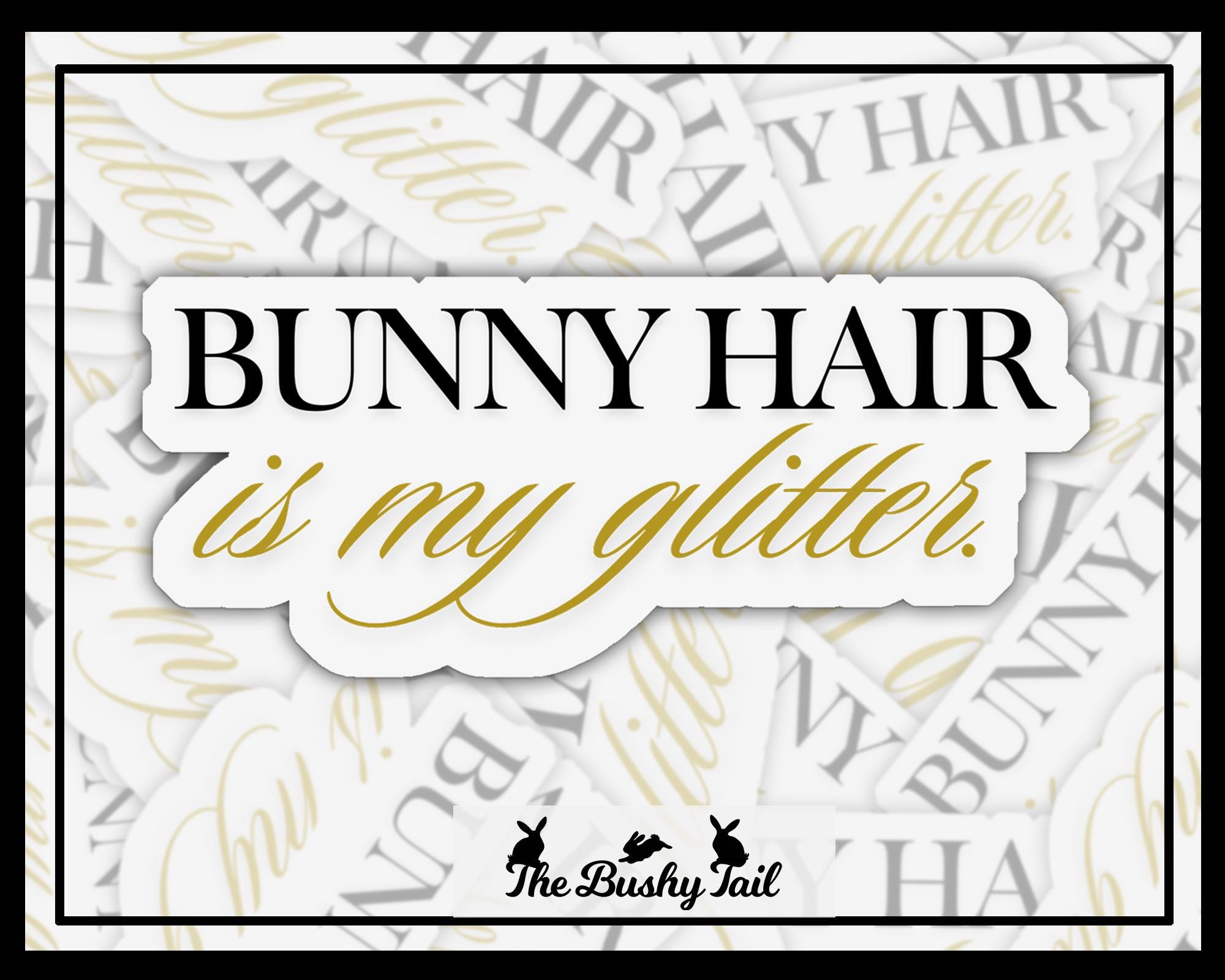 Bunny Hair Is My Glitter Sticker: Waterproof Laptop Decal